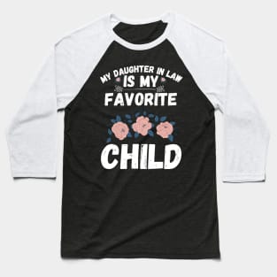 My Daughter In Law Is My Favorite Child Baseball T-Shirt